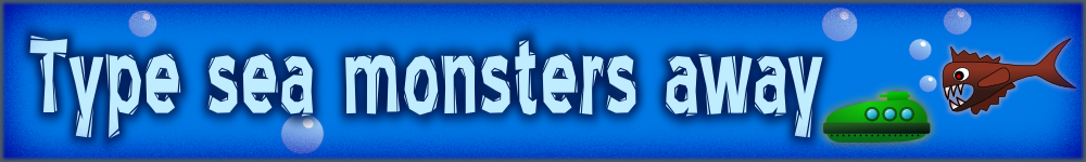 Type sea monsters away